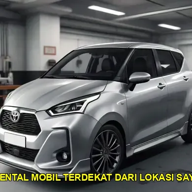 Rental Mobil Terdekat Dari Lokasi Saya